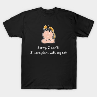 I have plans with my cat T-Shirt